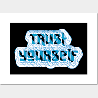 Trust Yourself Posters and Art